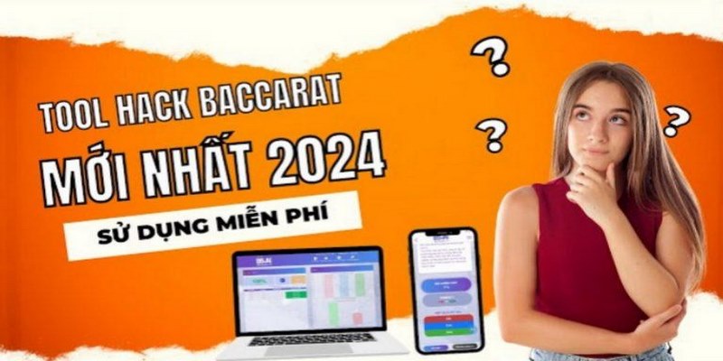 Tool hack Baccarat giúp bet thủ dễ thắng hơn